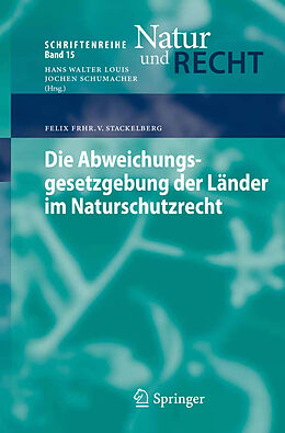 Kartonierter Einband Die Abweichungsgesetzgebung der Länder im Naturschutzrecht von Felix Frhr. v. Stackelberg