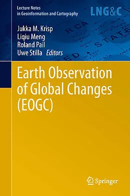 E-Book (pdf) Earth Observation of Global Changes (EOGC) von Jukka M. Krisp, Liqiu Meng, Roland Pail