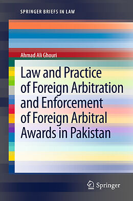 Couverture cartonnée Law and Practice of Foreign Arbitration and Enforcement of Foreign Arbitral Awards in Pakistan de Ahmad Ali Ghouri