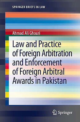 eBook (pdf) Law and Practice of Foreign Arbitration and Enforcement of Foreign Arbitral Awards in Pakistan de Ahmad Ali Ghouri