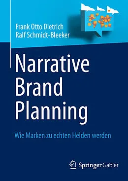 E-Book (pdf) Narrative Brand Planning von Frank Otto Dietrich, Ralf Schmidt-Bleeker