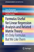 E-Book (pdf) Formulas Useful for Linear Regression Analysis and Related Matrix Theory von Simo Puntanen, George P. H. Styan, Jarkko Isotalo