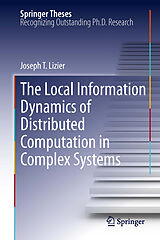 eBook (pdf) The Local Information Dynamics of Distributed Computation in Complex Systems de Joseph T. Lizier