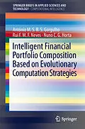 E-Book (pdf) Intelligent Financial Portfolio Composition based on Evolutionary Computation Strategies von Antonio Gorgulho, Rui F. M. F. Neves, Nuno C. G. Horta
