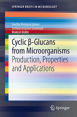 E-Book (pdf) Cyclic ß-Glucans from Microorganisms von Geetha Venkatachalam, Sathyanarayana Gummadi, Mukesh Doble