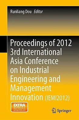 E-Book (pdf) Proceedings of 2012 3rd International Asia Conference on Industrial Engineering and Management Innovation (IEMI2012) von Runliang Dou