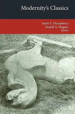 E-Book (pdf) Modernity's Classics von Sarah C. Humphreys, Rudolf G Wagner