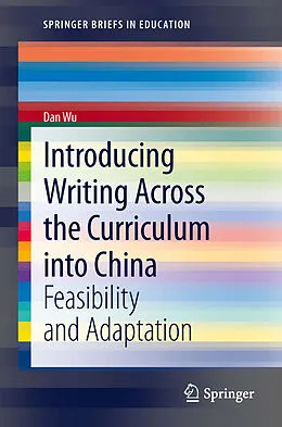 E-Book (pdf) Introducing Writing Across the Curriculum into China von Dan Wu