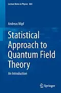 E-Book (pdf) Statistical Approach to Quantum Field Theory von Andreas Wipf