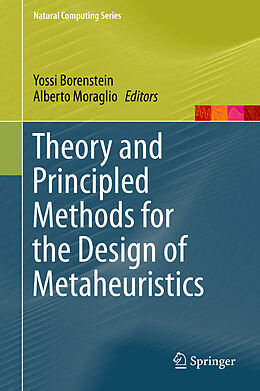 E-Book (pdf) Theory and Principled Methods for the Design of Metaheuristics von Yossi Borenstein, Alberto Moraglio