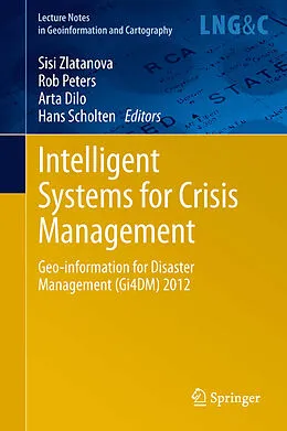 E-Book (pdf) Intelligent Systems for Crisis Management von Sisi Zlatanova, Rob Peters, Arta Dilo