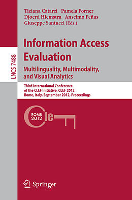 E-Book (pdf) Information Access Evaluation. Multilinguality, Multimodality, and Visual Analytics von 