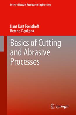 Livre Relié Basics of Cutting and Abrasive Processes de Berend Denkena, Hans Kurt Toenshoff