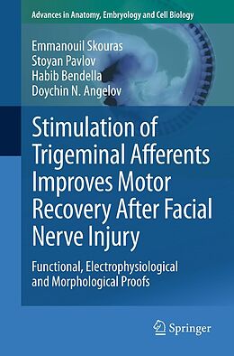 eBook (pdf) Stimulation of Trigeminal Afferents Improves Motor Recovery After Facial Nerve Injury de Emmanouil Skouras, Stoyan Pavlov, Habib Bendella