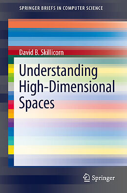 Kartonierter Einband Understanding High-Dimensional Spaces von David B. Skillicorn