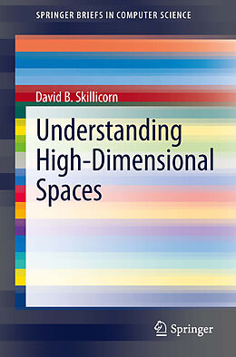 E-Book (pdf) Understanding High-Dimensional Spaces von David B. Skillicorn