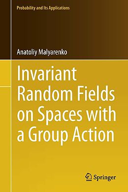 E-Book (pdf) Invariant Random Fields on Spaces with a Group Action von Anatoliy Malyarenko