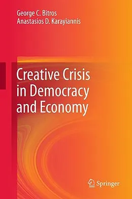E-Book (pdf) Creative Crisis in Democracy and Economy von George C. Bitros, Anastasios D Karayiannis