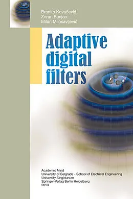 E-Book (pdf) Adaptive Digital Filters von Branko Kovacevic, Zoran Banjac, Milan Milosavljevic