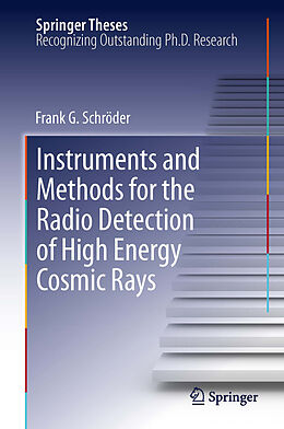 E-Book (pdf) Instruments and Methods for the Radio Detection of High Energy Cosmic Rays von Frank Schröder