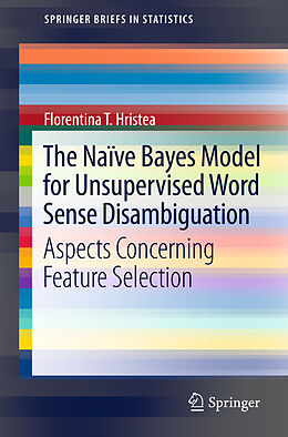 E-Book (pdf) The Naïve Bayes Model for Unsupervised Word Sense Disambiguation von Florentina T. Hristea