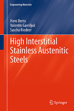 Livre Relié High Interstitial Stainless Austenitic Steels de Hans Berns, Sascha Riedner, Valentin Gavriljuk