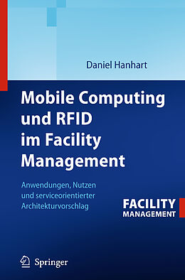 Kartonierter Einband Mobile Computing und RFID im Facility Management von Daniel Hanhart