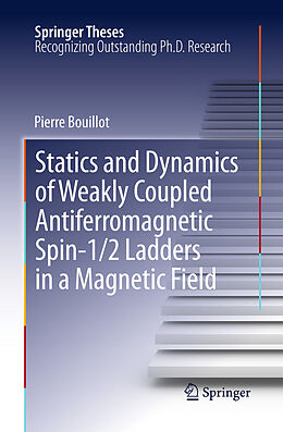 E-Book (pdf) Statics and Dynamics of Weakly Coupled Antiferromagnetic Spin-1/2 Ladders in a Magnetic Field von Pierre Bouillot