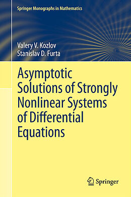 Fester Einband Asymptotic Solutions of Strongly Nonlinear Systems of Differential Equations von Valery V. Kozlov, Stanislav D. Furta