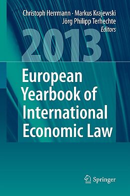 E-Book (pdf) European Yearbook of International Economic Law 2013 von Christoph Herrmann, Markus Krajewski, Jörg Philipp Terhechte