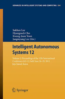 E-Book (pdf) Intelligent Autonomous Systems 12 von Sukhan Lee, Hyungsuck Cho, Kwang-Joon Yoon