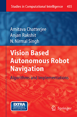 Livre Relié Vision Based Autonomous Robot Navigation de Amitava Chatterjee, N. Nirmal Singh, Anjan Rakshit