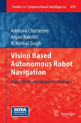 E-Book (pdf) Vision Based Autonomous Robot Navigation von Amitava Chatterjee, Anjan Rakshit, N. Nirmal Singh