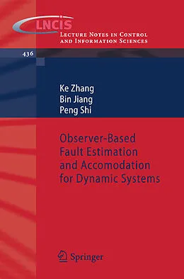 E-Book (pdf) Observer-Based Fault Estimation and Accomodation for Dynamic Systems von Ke Zhang, Bin Jiang, Peng Shi