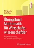 E-Book (pdf) Übungsbuch Mathematik für Wirtschaftswissenschaftler von Tilo Wendler, Ulrike Tippe