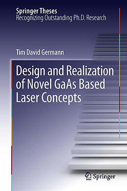 E-Book (pdf) Design and Realization of Novel GaAs Based Laser Concepts von Tim David Germann