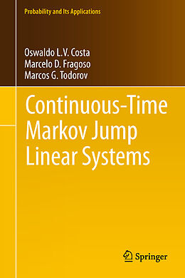 Fester Einband Continuous-Time Markov Jump Linear Systems von Oswaldo Luiz Do Valle Costa, Marcos G. Todorov, Marcelo D. Fragoso