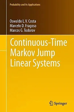 E-Book (pdf) Continuous-Time Markov Jump Linear Systems von Oswaldo Luiz Do Valle Costa, Marcelo D. Fragoso, Marcos G. Todorov