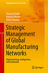 eBook (pdf) Strategic Management of Global Manufacturing Networks de Thomas Friedli, Andreas Mundt, Stefan Thomas