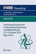 E-Book (pdf) International Symposium on Biomedical Engineering and Medical Physics, 10-12 October, 2012, Riga, Latvia von Yuri Dekhtyar, Alexei Katashev, Linda Lancere