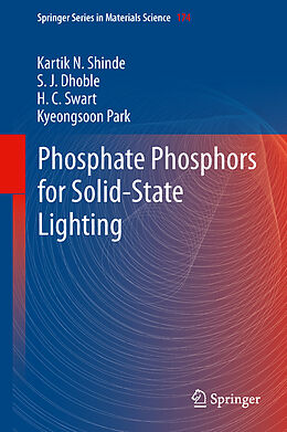 Livre Relié Phosphate Phosphors for Solid-State Lighting de Kartik N. Shinde, Kyeongsoon Park, H. C. Swart