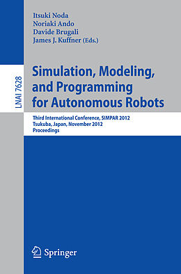 Kartonierter Einband Simulation, Modeling, and Programming for Autonomous Robots von 