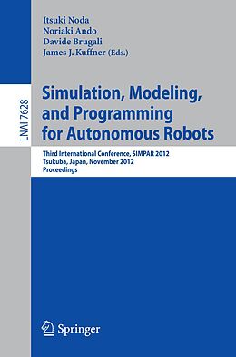 E-Book (pdf) Simulation, Modeling, and Programming for Autonomous Robots von 