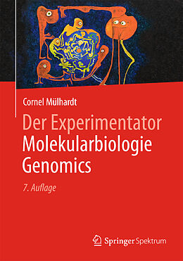 E-Book (pdf) Der Experimentator Molekularbiologie / Genomics von Cornel Mülhardt