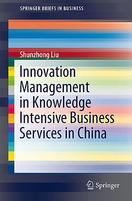 Couverture cartonnée Innovation Management in Knowledge Intensive Business Services in China de Shunzhong Liu