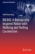 E-Book (pdf) BiLBIQ: A Biologically Inspired Robot with Walking and Rolling Locomotion von Ralf Simon King