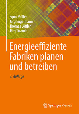 Fester Einband Energieeffiziente Fabriken planen und betreiben von Egon Müller, Jörg Engelmann, Thomas Löffler