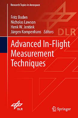 Livre Relié Advanced In-Flight Measurement Techniques de Fritz Boden, Nicholas Lawson, Henk W. Jentink