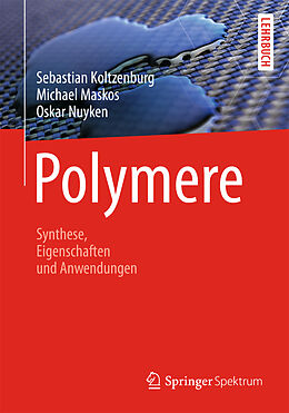 Fester Einband Polymere: Synthese, Eigenschaften und Anwendungen von Sebastian Koltzenburg, Michael Maskos, Oskar Nuyken