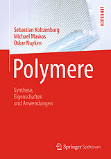 E-Book (pdf) Polymere: Synthese, Eigenschaften und Anwendungen von Sebastian Koltzenburg, Michael Maskos, Oskar Nuyken